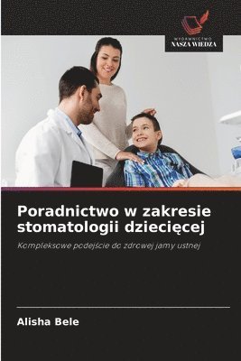 bokomslag Poradnictwo w zakresie stomatologii dzieci&#281;cej