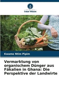 bokomslag Vermarktung von organischem Dünger aus Fäkalien in Ghana: Die Perspektive der Landwirte