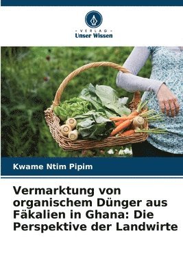 Vermarktung von organischem Dünger aus Fäkalien in Ghana