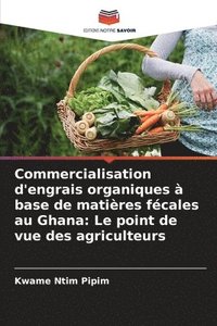 bokomslag Commercialisation d'engrais organiques à base de matières fécales au Ghana: Le point de vue des agriculteurs