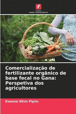 bokomslag Comercialização de fertilizante orgânico de base fecal no Gana: Perspetiva dos agricultores