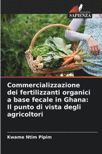 bokomslag Commercializzazione dei fertilizzanti organici a base fecale in Ghana: Il punto di vista degli agricoltori