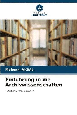 Mehenni Akbal - Einführung in die Archivwissenschaften, Häftad