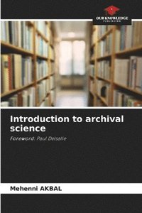 bokomslag Introduction to archival science