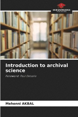 bokomslag Introduction to archival science