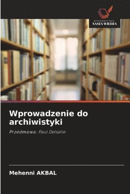 Mehenni Akbal - Wprowadzenie do archiwistyki, Häftad