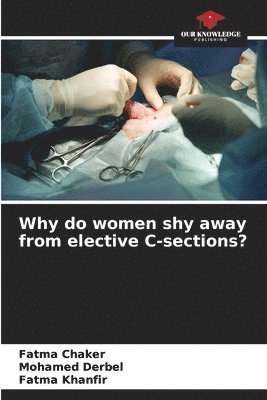 bokomslag Why do women shy away from elective C-sections?