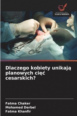 bokomslag Dlaczego kobiety unikaj&#261; planowych ci&#281;c cesarskich?