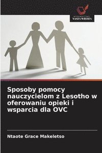 bokomslag Sposoby pomocy nauczycielom z Lesotho w oferowaniu opieki i wsparcia dla OVC