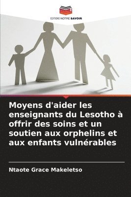 bokomslag Moyens d'aider les enseignants du Lesotho  offrir des soins et un soutien aux orphelins et aux enfants vulnrables