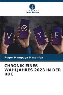 bokomslag Chronik Eines Wahljahres 2023 in Der Rdc