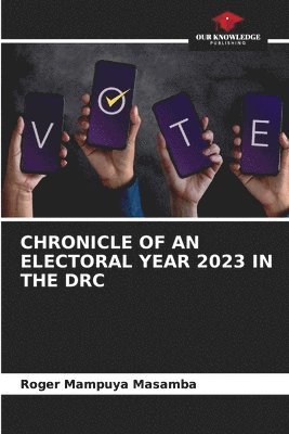 bokomslag Chronicle of an Electoral Year 2023 in the Drc