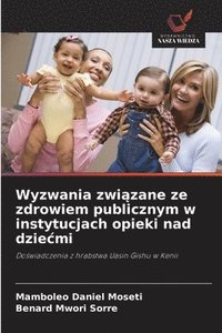 bokomslag Wyzwania zwi&#261;zane ze zdrowiem publicznym w instytucjach opieki nad dziecmi