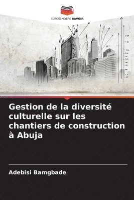 bokomslag Gestion de la diversité culturelle sur les chantiers de construction à Abuja