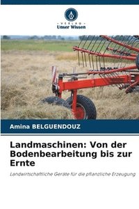 bokomslag Landmaschinen: Von der Bodenbearbeitung bis zur Ernte