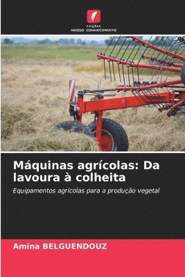 bokomslag Máquinas agrícolas: Da lavoura à colheita