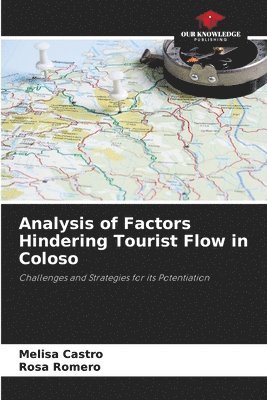 Melisa Castro, Rosa Romero - Analysis of Factors Hindering Tourist Flow in Coloso, Häftad