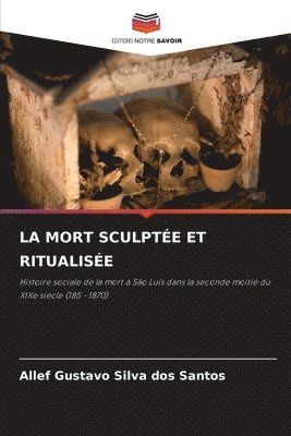 bokomslag La Mort Sculpte Et Ritualise