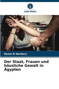 bokomslag Der Staat, Frauen und husliche Gewalt in gypten