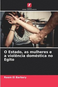 bokomslag O Estado, as mulheres e a violência doméstica no Egito