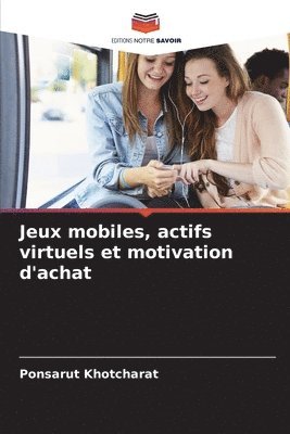 bokomslag Jeux mobiles, actifs virtuels et motivation d'achat