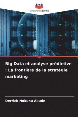 bokomslag Big Data et analyse prédictive: La frontière de la stratégie marketing