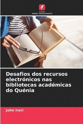 bokomslag Desafios dos recursos electrnicos nas bibliotecas acadmicas do Qunia