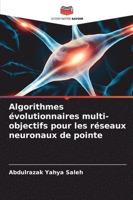 bokomslag Algorithmes volutionnaires multi-objectifs pour les rseaux neuronaux de pointe