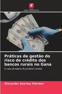 bokomslag Práticas de gestão do risco de crédito dos bancos rurais no Gana