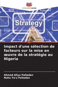 bokomslag Impact d'une slection de facteurs sur la mise en oeuvre de la stratgie au Nigeria