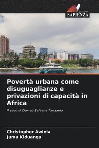 bokomslag Povertà urbana come disuguaglianze e privazioni di capacità in Africa