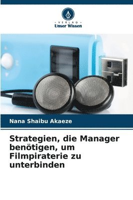 Nana Shaibu Akaeze - Strategien, die Manager benötigen, um Filmpiraterie zu unterbinden, Häftad