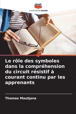 bokomslag rôle des symboles dans la compréhension du circuit résistif à courant continu par les apprenants