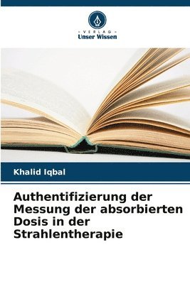 bokomslag Authentifizierung der Messung der absorbierten Dosis in der Strahlentherapie