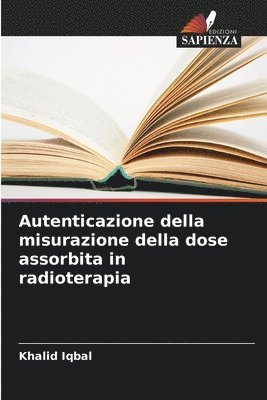 Khalid Iqbal - Autenticazione della misurazione della dose assorbita in radioterapia, Häftad