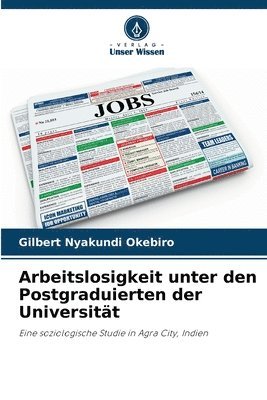 bokomslag Arbeitslosigkeit unter den Postgraduierten der Universitt