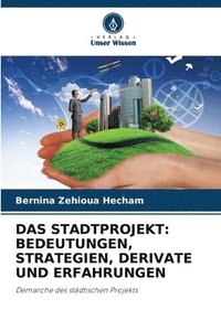 bokomslag Das Stadtprojekt: Bedeutungen, Strategien, Derivate Und Erfahrungen