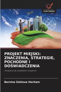 bokomslag Projekt Miejski: Znaczenia, Strategie, Pochodne I Do&#346;wiadczenia