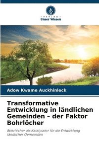 bokomslag Transformative Entwicklung in ländlichen Gemeinden - der Faktor Bohrlöcher