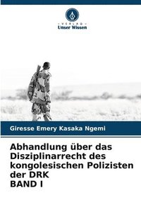 bokomslag Abhandlung über das Disziplinarrecht des kongolesischen Polizisten der DRK BAND I