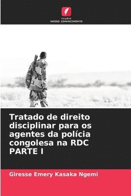 bokomslag Tratado de direito disciplinar para os agentes da polcia congolesa na RDC PARTE I