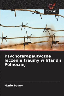 bokomslag Psychoterapeutyczne leczenie traumy w Irlandii Plnocnej