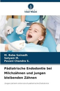 bokomslag Pädiatrische Endodontie bei Milchzähnen und jungen bleibenden Zähnen