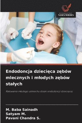 Endodoncja dziecięca zębów mlecznych i mlodych zębów stalych