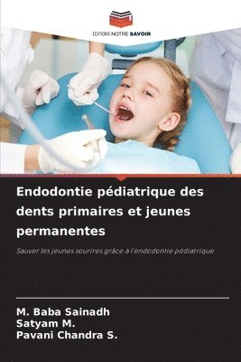 bokomslag Endodontie pdiatrique des dents primaires et jeunes permanentes