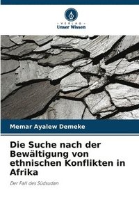 bokomslag Die Suche nach der Bewältigung von ethnischen Konflikten in Afrika