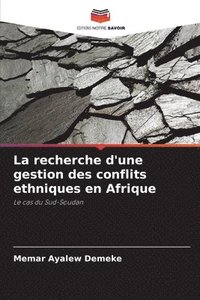 bokomslag La recherche d'une gestion des conflits ethniques en Afrique