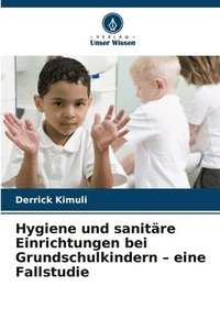 bokomslag Hygiene und sanitre Einrichtungen bei Grundschulkindern - eine Fallstudie