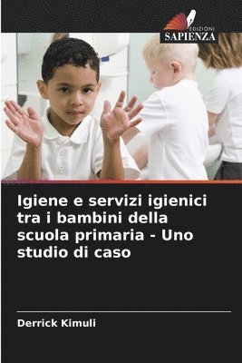 Igiene e servizi igienici tra i bambini della scuola primaria - Uno studio di caso 1