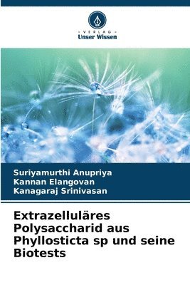 bokomslag Extrazelluläres Polysaccharid aus Phyllosticta sp und seine Biotests